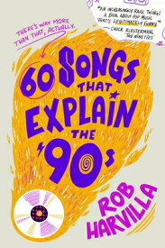 60 Songs That Explain the '90s 60 SONGS THAT EXPLAIN THE 90S [ Rob Harvilla ]