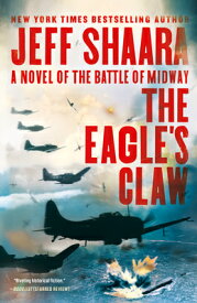 The Eagle's Claw: A Novel of the Battle of Midway EAGLES CLAW [ Jeff Shaara ]