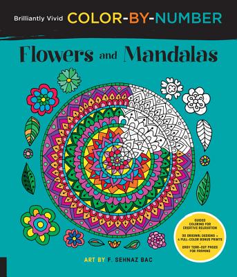 Brilliantly Vivid Color-By-Number: Flowers and Mandalas: Guided Coloring for Creative Relaxation--30 BRILLIANTLY VIVID COLOR BY NUM （Brilliantly Vivid Color by Number） [ F. Sehnaz Bac ]