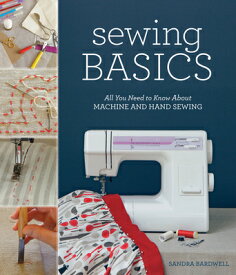 Sewing Basics: All You Need to Know about Machine and Hand Sewing SEWING BASICS [ Sandra Bardwell ]