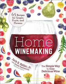 Home Winemaking: The Simple Way to Make Delicious Wine HOME WINEMAKING [ Jack B. Keller ]