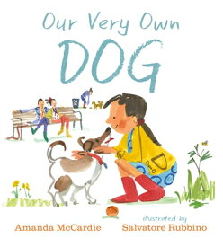 Our Very Own Dog: Taking Care of Your First Pet OUR VERY OWN DOG [ Amanda McCardie ]