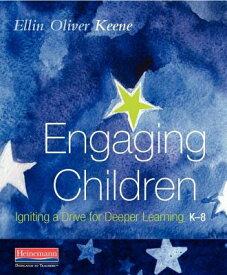 Engaging Children: Igniting a Drive for Deeper Learning ENGAGING CHILDREN [ Ellin Oliver Keene ]