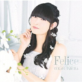 Felice [ 田村ゆかり ]