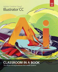 Adobe Illustrator CC Classroom in a Book with Access Code ADOBE ILLUSTRATOR CC CLASSROOM [ Adobe Creative Team ]