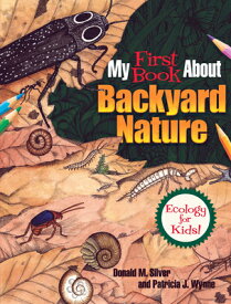 My First Book about Backyard Nature: Ecology for Kids! MY 1ST BK ABT BACKYARD NATURE （Dover Science for Kids Coloring Books） [ Patricia J. Wynne ]