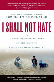 I Shall Not Hate: A Gaza Doctor's Journey on the Road to Peace and Human Dignity I SHALL NOT HATE [ Izzeldin Abuelaish ]