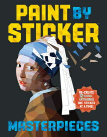 Paint by Sticker (Official): Masterpieces: Re-Create 12 Iconic Artworks One Sticker at a Time! STICKERS-PAINT BY STICKER (OFF （Paint by Sticker） [ Workman Publishing ]