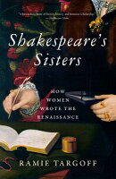 Shakespeare's Sisters: How Women Wrote the Renaissance