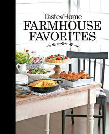 Taste of Home Farmhouse Favorites: Set Your Table with the Heartwarming Goodness of Today's Country TASTE OF HOME FARMHOUSE FAVORI （Toh Farmhouse） [ Taste of Home ]