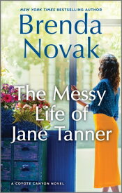 The Messy Life of Jane Tanner MESSY LIFE OF JANE TANNER ORIG （Coyote Canyon） [ Brenda Novak ]