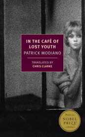 In the Cafe of Lost Youth IN THE CAFE OF LOST YOUTH [ Patrick Modiano ]