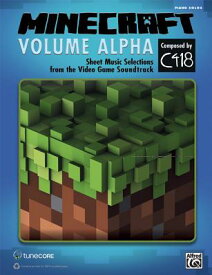 Minecraft: Volume Alpha: Sheet Music Selections from the Video Game Soundtrack MINECRAFT VOLUME ALPHA [ C418 ]