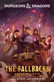 Dungeons & Dragons: The Fallbacks: Bound for Ruin D&D- THE FALLBACKS BOUND FOR R （Dungeons & Dragons） [ Jaleigh Johnson ]
