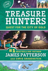 Treasure Hunters: Quest for the City of Gold TREAS HUNTERS QUEST FOR THE CI （Treasure Hunters） [ James Patterson ]