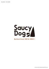 Saucy　Dog　Selection［2016-2021］ （バンド・スコア）