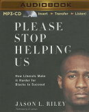 Please Stop Helping Us: How Liberals Make It Harder for Blacks to Succeed