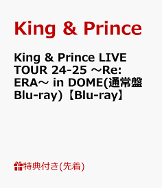【先着特典】King & Prince LIVE TOUR 24-25 ～Re:ERA～ in DOME(通常盤Blu-ray)【Blu-ray】(トレーディングカード3種セット) [ King & Prince ]