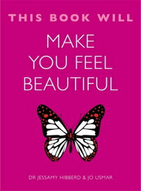 This Book Will Make You Feel Beautiful THIS BK WILL MAKE YOU FEEL BEA （This Book Will...） [ Hibberd Jessamy ]