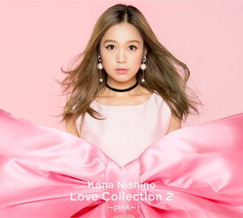Love Collection 2 ～pink～ (初回生産限定盤 CD＋DVD)【特典なし】 [ 西野カナ ]