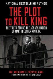 The Plot to Kill King: The Truth Behind the Assassination of Martin Luther King Jr. PLOT TO KILL KING [ William F. Pepper ]