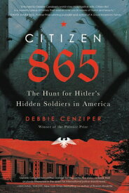 Citizen 865: The Hunt for Hitler's Hidden Soldiers in America CITIZEN 865 [ Debbie Cenziper ]