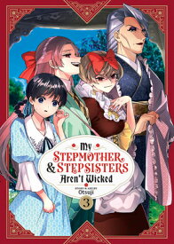 My Stepmother and Stepsisters Aren't Wicked Vol. 3 MY STEPMOTHER & STEPSISTERS AR （My Stepmother & Stepsisters Aren't Wicked） [ Otsuji ]