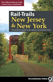Rail-Trails New Jersey & New York: The Definitive Guide to the Region's Top Multiuse Trails RAIL-TRAILS NEW JERSEY & NEW Y （Rail-Trails） [ Rails-To-Trails Conservancy ]