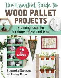 The Essential Guide to Wood Pallet Projects: 40 DIY Designs--Stunning Ideas for Furniture, Decor, an ESSENTIAL GT WOOD PALLET PROJE [ Samantha Hartman ]
