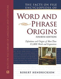 The Facts on File Encyclopedia of Word and Phrase Origins FOF ENCY OF WORD & PHRASE O-4E （Writers Reference） [ Robert Hendrickson ]