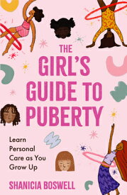 The Girl's Guide to Puberty: Learn Personal Care as You Grow Up (Teen Anatomy, Personal Hygiene, Per GIRLS GT PUBERTY [ Shanicia Boswell ]