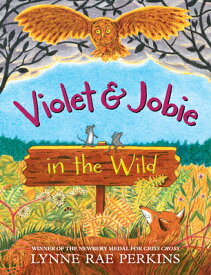 Violet and Jobie in the Wild VIOLET & JOBIE IN THE WILD [ Lynne Rae Perkins ]