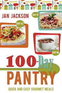 100-Day Pantry: 100 Quick and Easy Gourmet Meals 100 DAY PANTRY [ Jan Jackson ]