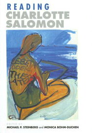 Reading Charlotte Salomon READING CHARLOTTE SALOMON [ Michael P. Steinberg ]