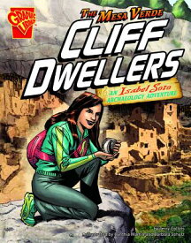 The Mesa Verde Cliff Dwellers: An Isabel Soto Archaeology Adventure MESA VERDE CLIFF DWELLERS （Graphic Expeditions） [ Terry Collins ]