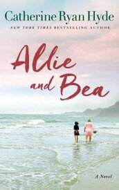 Allie and Bea ALLIE & BEA [ Catherine Ryan Hyde ]