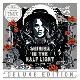 SHINING IN THE HALF LIGHT (DELUXE EDITION) [ ELLES BAILEY ]