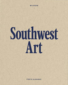 Wildsam Field Guides: Southwest Art WILDSAM FIELD GUIDES SOUTHWEST （Photo Almanac） [ Taylor Bruce ]
