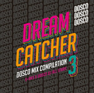 【楽天ブックス限定先着特典】DREAM CATCHER 3 〜ドリカムディスコ MIX COMPILATAION〜 (「DREAM CATCHER 3」缶バッジ) [ S+AKS&ドスコDJ ALL STARS ]