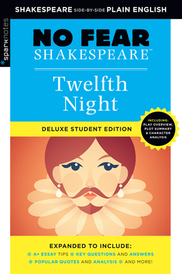 Twelfth Night: No Fear Shakespeare Deluxe Student Edition: Volume 10 NO FEAR SHAKESPEARE 12TH NIGHT （Sparknotes No Fear Shakespeare） [ Sparknotes ]