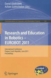 Research and Education in Robotics - EUROBOT 2011: International Conference, Prague, Czech Republic, RESEARCH & EDUCATION IN ROBOTI （Communications in Computer and Information Science） [ David Obdrzalek ]