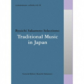 commmons: schola vol.14 Ryuichi Sakamoto Selections:Traditional Music in Japan [ (伝統音楽) ]