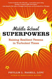 Middle School Superpowers: Raising Resilient Tweens in Turbulent Times MID SCHL SUPERPOWERS [ Phyllis L. Fagell ]