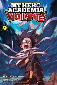 My Hero Academia: Vigilantes, Vol. 9 MY HERO ACADEMIA VIGILANTES VO （My Hero Academia: Vigilantes） [ Kohei Horikoshi ]