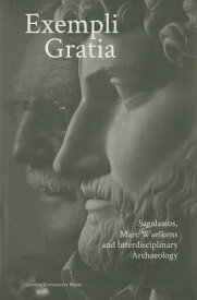 Exempli Gratia: Sagalassos, Marc Waelkens and Interdisciplinary Archaeology FRE-EXEMPLI GRATIA [ Jeroen Poblome ]