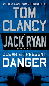Clear and Present Danger CLEAR & PRESENT DANGER （Jack Ryan Novels） [ Tom Clancy ]
