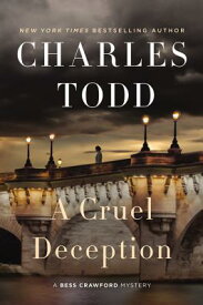 A Cruel Deception: A Bess Crawford Mystery CRUEL DECEPTION （Bess Crawford Mysteries） [ Charles Todd ]