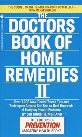 The Doctors Book of Home Remedies II: Over 1,200 New Doctor-Tested Tips and Techniques Anyone Can Us DRS BK OF HOME REMEDIES II （Doctors' Book of Home Remedies） [ Editors of Prevention Magazine ]