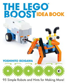 The Lego Boost Idea Book: 95 Simple Robots and Hints for Making More! LEGO BOOST IDEA BK [ Yoshihito Isogawa ]