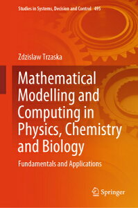 Mathematical Modelling and Computing in Physics, Chemistry and Biology: Fundamentals and Application MATHEMATICAL MODELLING & COMPU iStudies in Systems, Decision and Controlj [ Zdzislaw Trzaska ]
